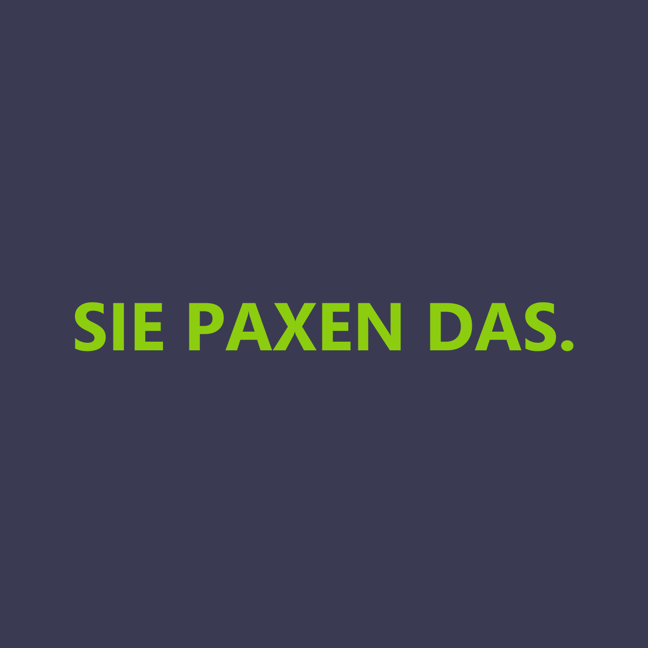 SIE PAXEN DAS